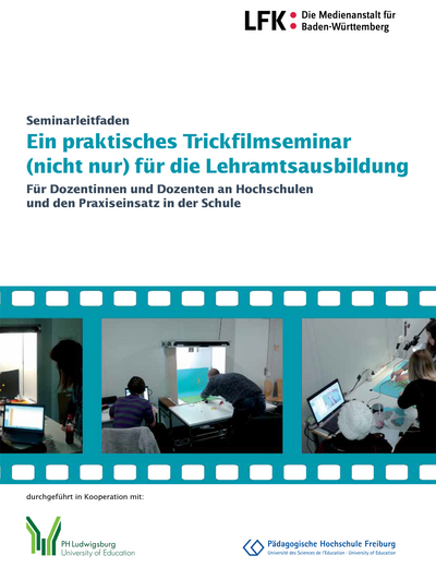 Seminarleitfaden: Ein praktisches Trickfilmseminar (nicht nur) für die Lehramtsausbildung